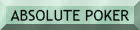 ABSOLUTE POKER