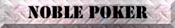 NOBLE POKER