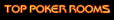 TOP POKER ROOMS